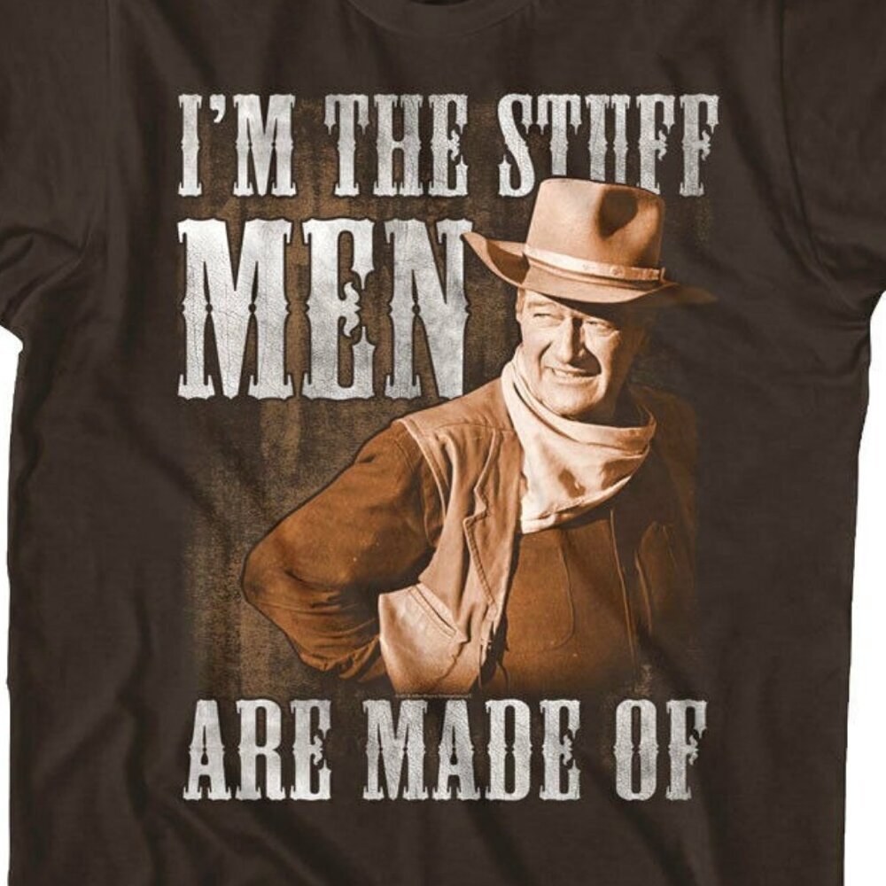 John Wayne The Stuff Men Are Made Of T-Shirt Western Icon Fan Gift 90 - Picture 2 of 5